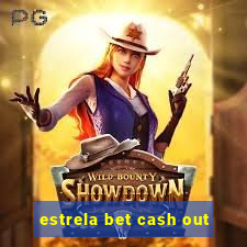 estrela bet cash out